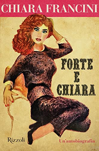 Forte e Chiara. Un'autobiografia (Varia)