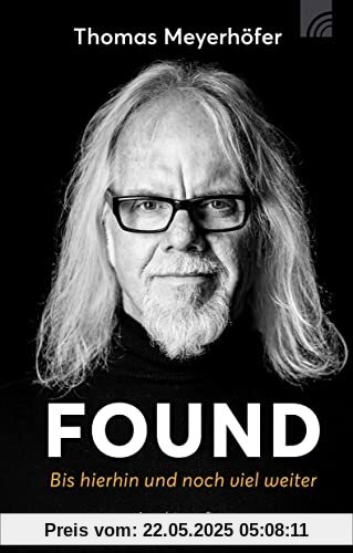 FOUND - Bis hierhin und noch viel weiter: Autobiografie