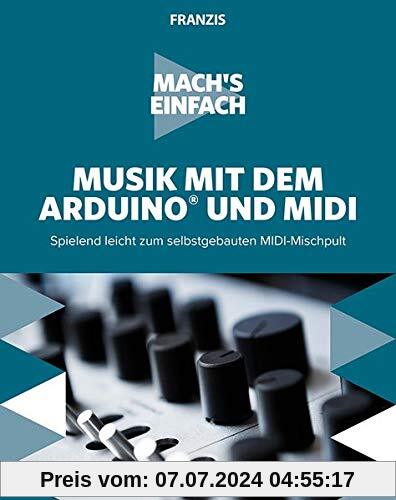 FRANZIS Mach's einfach: Musik mit dem Arduino und MIDI