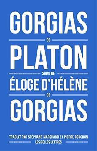 FRE-GORGIAS DE PLATON SUIVI DE: Suivi de L'Eloge d'Hélène (Romans, Essais, Poesie, Documents) von Les Belles Lettres