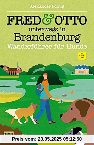 FRED & OTTO unterwegs in Brandenburg: Wanderführer für Hunde