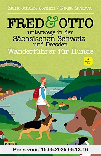 FRED & OTTO unterwegs in der Sächsischen Schweiz und Dresden: Wanderführer für Hunde FRED & OTTO unterwegs in der Sächsischen Schweiz und Dresden: Wanderführer für Hunde