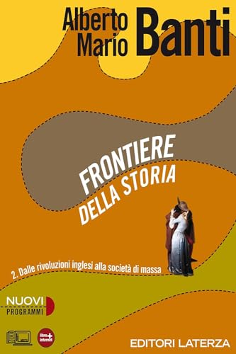 Frontiere della storia. Con materiali per il docente. Per le Scuole superiori. Con espansione online (Vol. 2)