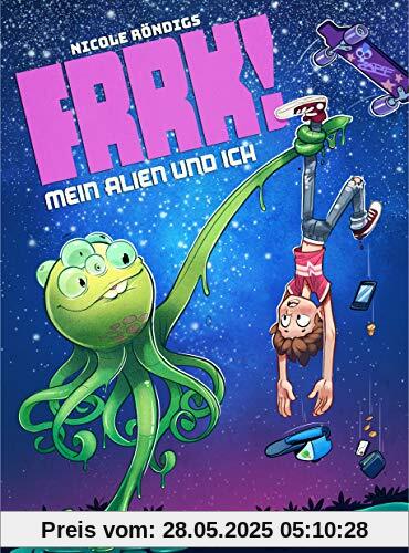 FRRK! - Mein Alien und ich (Die FRRK!-Reihe, Band 1)