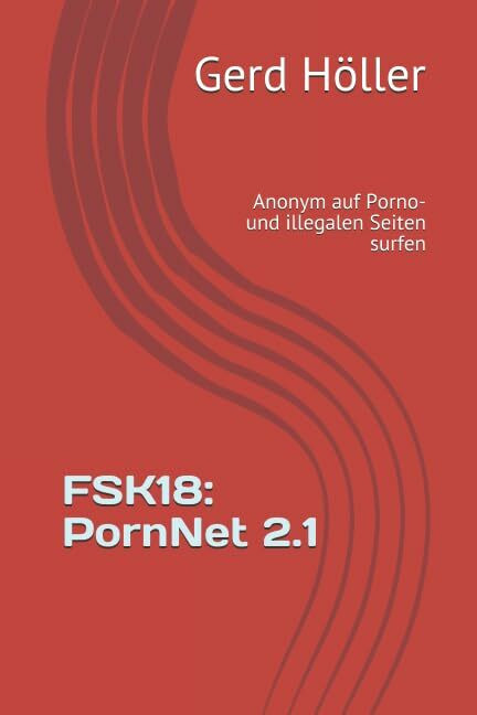 FSK18: PornNet 2.1: Anonym auf Porno- und illegalen Seiten surfen FSK18: PornNet 2.1: Anonym auf Porno- und illegalen Seiten surfen