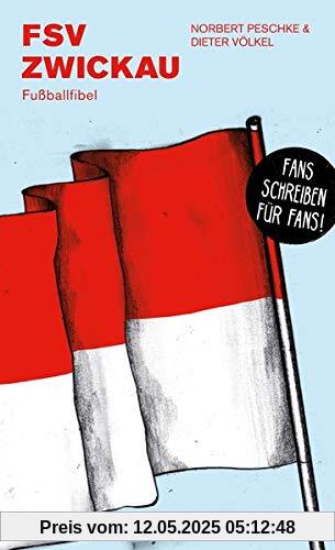 FSV Zwickau: Fußballfibel (Bibliothek des Deutschen Fußballs)