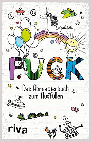 FUCK – Das Ausfüllbuch: Das Abreagierbuch zum Ausfüllen. Für mehr Ruhe, Gelassenheit und Achtsamkeit. Lustige Fragen und Motiven zum Ausmalen. Das perfekte Geschenk für zwischendurch von RIVA