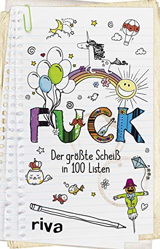 FUCK: Der größte Scheiß in 100 Listen. Ein Ausfüllbuch zum Wut ablassen, entspannen und gegen Langeweile. Das perfekte Geschenk für Weihnachten, Geburtstage oder für zwischendurch