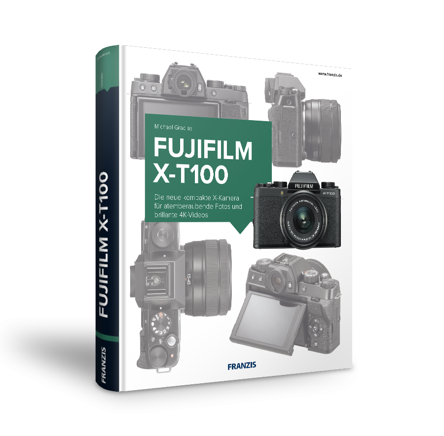 FUJIFILM X-T100 - Das Kamerabuch von FRANZIS