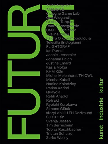 FUTUR21. kunst, industrie, kultur: Katalog zur Konferenz und zum Festival des Landschaftsverband Rheinland/ Landschaftsverband Westfalen-Lippe 2022 FUTUR21. kunst, industrie, kultur: Katalog zur Konferenz und zum Festival des Landschaftsverband Rheinland/ Landschaftsverband Westfalen-Lippe 2022 von Wienand Verlag & Medien