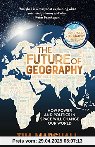 FUTURE OF GEOGRAPHY: How Power and Politics in Space Will Change Our World