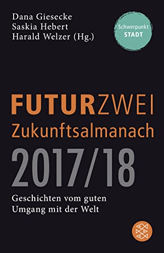 FUTURZWEI Zukunftsalmanach 2017/18 von FISCHERVERLAGE