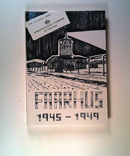 Faarhus 1945 - 1949. Straflager für die deutsche Minderheit in Dänemark. Erlebnisse, Berichte und Dokumente von Husum Druck- und Verlagsgesellschaft