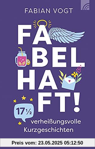 Fabelhaft!: 17 1/2 verheißungsvolle Kurzgeschichten