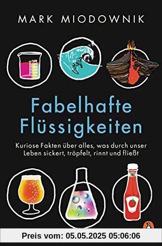 Fabelhafte Flüssigkeiten: Kuriose Fakten über alles, was durch unser Leben sickert, tröpfelt, rinnt und fließt