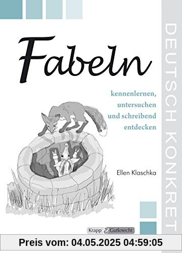 Fabeln kennenlernen, untersuchen und schreibend entdecken: Lehrerband Fabeln kennenlernen, untersuchen und schreibend entdecken: Lehrerband