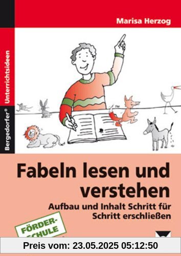 Fabeln lesen und verstehen: Aufbau und Inhalt Schritt für Schritt erschließen (5. bis 9. Klasse)
