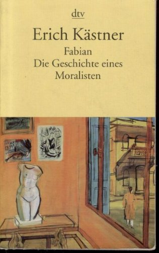 Fabian, Die Geschichte eines Moralisten Fabian, Die Geschichte eines Moralisten