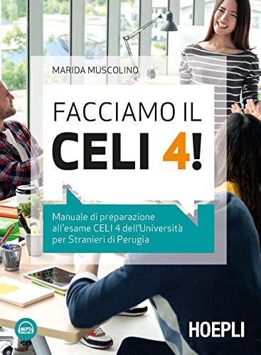 Facciamo il CELI 4! Manuale di preparazione all'esame CELI 4 dell'Università per stranieri di Perugia. Con File audio per il download Facciamo il CELI 4! Manuale di preparazione all'esame CELI 4 dell'Università per stranieri di Perugia. Con File audio per il download