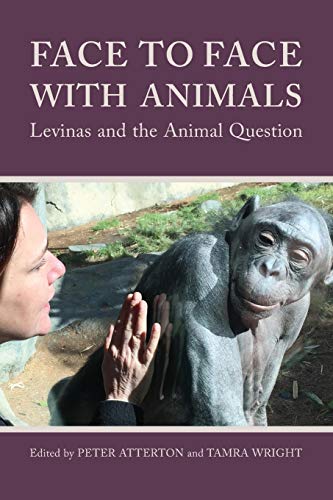 Face to Face with Animals: Levinas and the Animal Question Face to Face with Animals: Levinas and the Animal Question