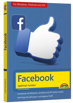 Facebook - optimal nutzen - Alle wichtigen Funktionen erklärt - Tipps & Tricks von Markt + Technik