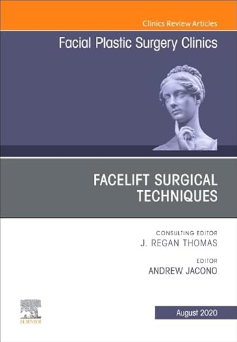 Facelift Surgical Techniques, An Issue of Facial Plastic Surgery Clinics of North America (Volume 28-3) (The Clinics: Surgery, Volume 28-3) von Elsevier