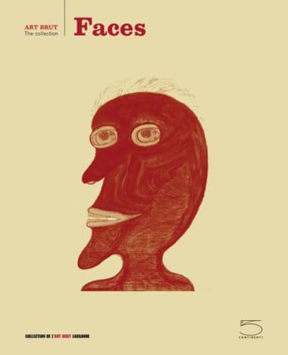 Faces: Collection De L'art Brut Lausanne (Art Brut - The Collection) von Five Continents Editions