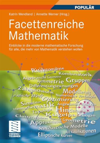 Facettenreiche Mathematik: Einblicke in die moderne mathematische Forschung für alle, die mehr... Facettenreiche Mathematik: Einblicke in die moderne mathematische Forschung für alle, die mehr...