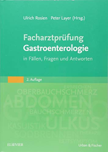 Facharztprüfung Gastroenterologie: in Fällen, Fragen und Antworten von Elsevier