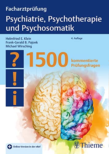 Facharztprüfung Psychiatrie, Psychotherapie und Psychosomatik: 1500 kommentierte Prüfungsfragen von Thieme
