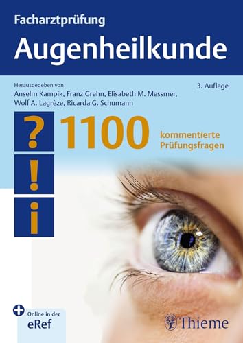 Facharztprüfung Augenheilkunde: 1000 kommentierte Prüfungsfragen von Thieme