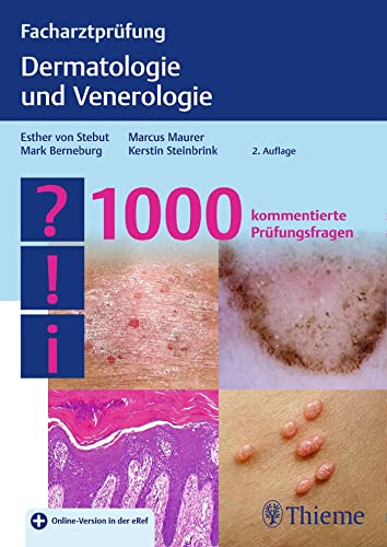 Facharztprüfung Dermatologie und Venerologie: 1000 kommentierte Prüfungsfragen von Georg Thieme Verlag