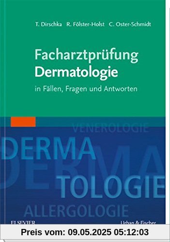 Facharztprüfung Dermatologie: in Fällen, Fragen und Antworten