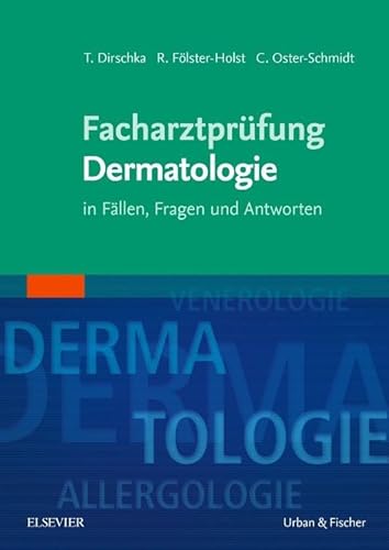 Facharztprüfung Dermatologie: in Fällen, Fragen und Antworten