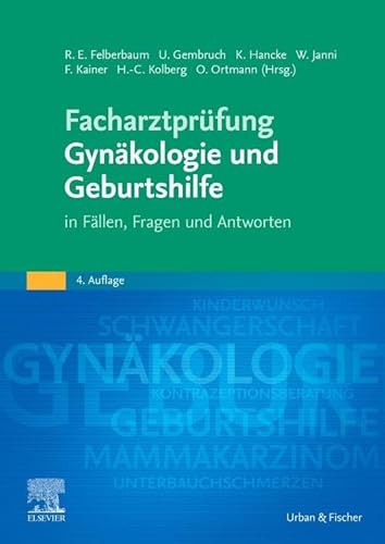 Facharztprüfung Gynäkologie und Geburtshilfe: in Fällen, Fragen und Antworten von Elsevier