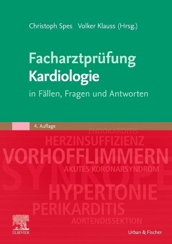 Facharztprüfung Kardiologie: in Fällen, Fragen und Antworten Facharztprüfung Kardiologie: in Fällen, Fragen und Antworten