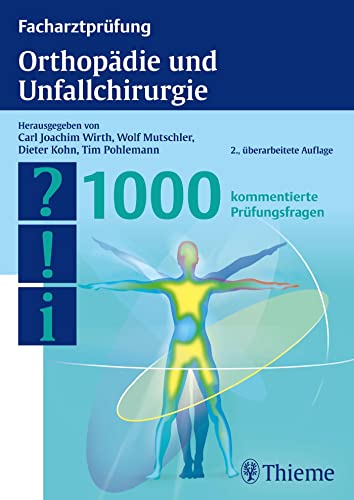 Facharztprüfung Orthopädie und Unfallchirurgie: 1000 kommentierte Prüfungsfragen von Georg Thieme Verlag