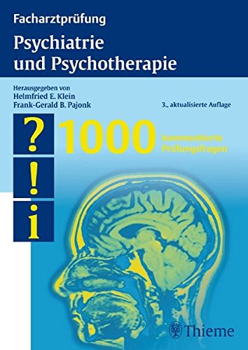 Facharztprüfung Psychiatrie und Psychotherapie: 1000 kommentierte Prüfungsfragen von Thieme