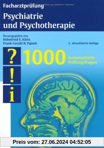 Facharztprüfung Psychiatrie und Psychotherapie: 1000 kommentierte Prüfungsfragen