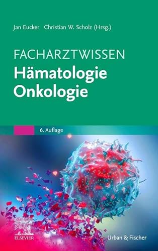 Facharztwissen Hämatologie Onkologie von Urban & Fischer Verlag/Elsevier GmbH