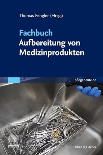 Fachbuch Aufbereitung von Medizinprodukten Fachbuch Aufbereitung von Medizinprodukten von Urban & Fischer Verlag/Elsevier GmbH