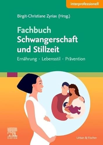 Fachbuch Schwangerschaft und Stillzeit: Ernährung, Lebensstil, Prävention von Urban & Fischer Verlag/Elsevier GmbH