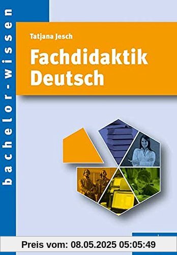 Fachdidaktik Deutsch: Eine Einführung (bachelor-wissen)