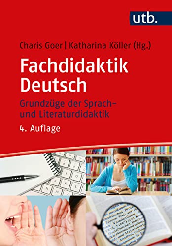 Fachdidaktik Deutsch: Grundzüge der Sprach- und Literaturdidaktik (Literaturwissenschaft elementar) von UTB GmbH