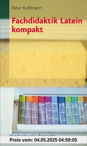 Fachdidaktik Latein kompakt Fachdidaktik Latein kompakt