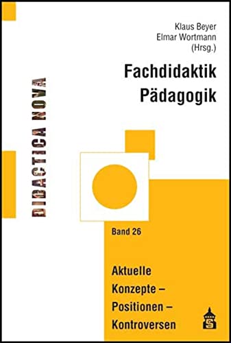 Fachdidaktik Pädagogik: Aktuelle Konzepte - Positionen - Kontroversen (Didactica Nova) (Didactica Nova - Arbeiten zur Didaktik und Methodik des Pädagogikunterrichts) von Schneider Verlag Hohengehren