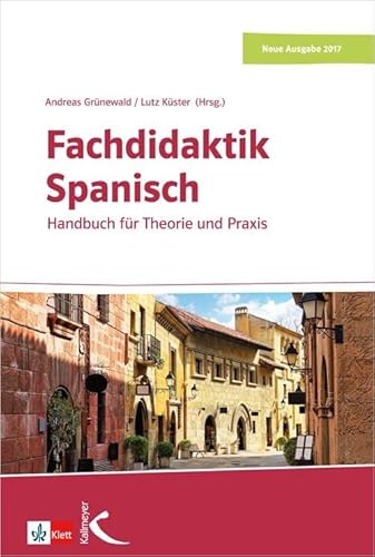 Fachdidaktik Spanisch: Das Handbuch für Theorie und Praxis von Kallmeyer'sche Verlags-