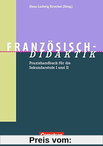 Fachdidaktik: Französisch-Didaktik: Praxishandbuch für die Sekundarstufe I und II