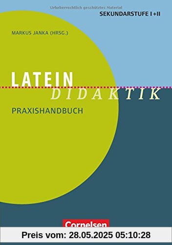 Fachdidaktik: Latein-Didaktik: Praxishandbuch für die Sekundarstufe I und II. Buch