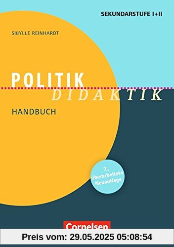 Fachdidaktik: Politik-Didaktik (7. überarbeitete Auflage): Handbuch für die Sekundarstufe I und II. Buch